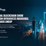Global Blockchain Show Riyadh Unveils World-Class Speakers Redefining the Future of Web3 and Digital Assets